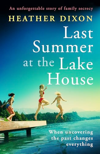 Last Summer at the Lake House (An unforgettable story of family secrecy) by Heather Dixon, 9781805082842