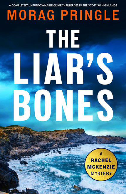 The Liar's Bones (A completely unputdownable crime thriller set in the Scottish Highlands) by Morag Pringle, 9781805083146
