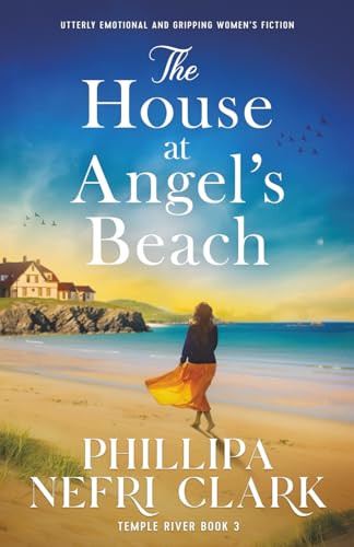 The House at Angel's Beach (Utterly emotional and gripping women's fiction) by Phillipa Nefri Clark, 9781805083658