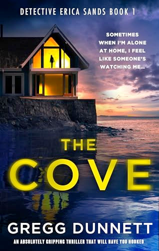 The Cove (An absolutely gripping thriller that will have you hooked) by Gregg Dunnett, 9781805083740