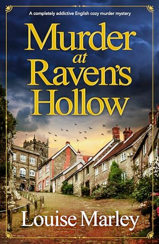 Murder at Raven's Hollow (A completely addictive English cozy murder mystery) by Louise Marley, 9781805083986