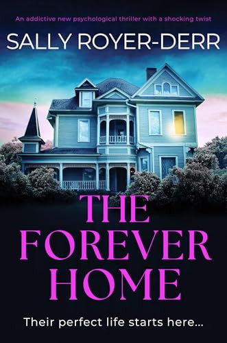 The Forever Home (An addictive new psychological thriller with a shocking twist) by Sally Royer-Derr, 9781805084051