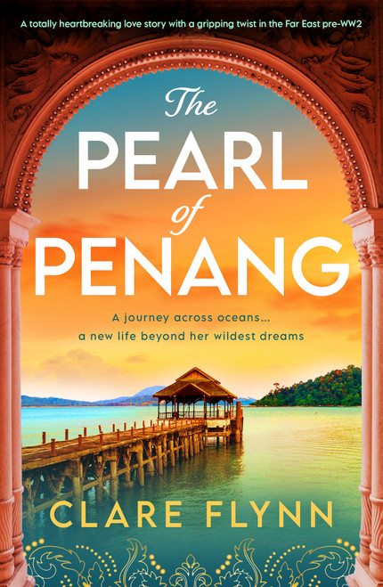 The Pearl of Penang (A totally heartbreaking love story with a gripping twist in the Far East pre-WW2) by Clare Flynn, 9781805084327