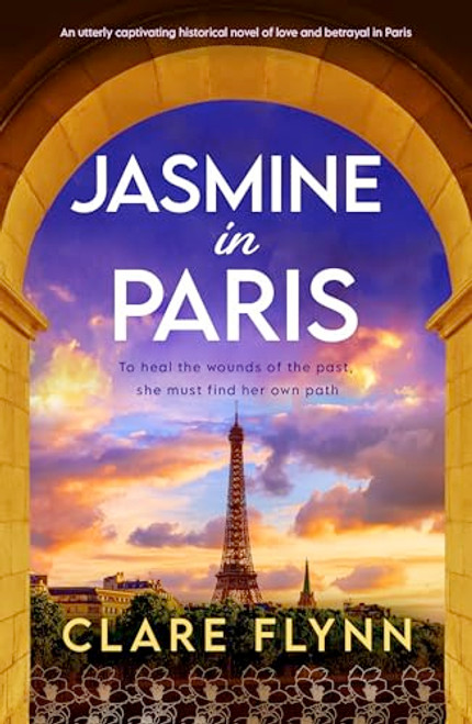 Jasmine in Paris (An utterly captivating historical novel of love and betrayal in Paris) by Clare Flynn, 9781805084389