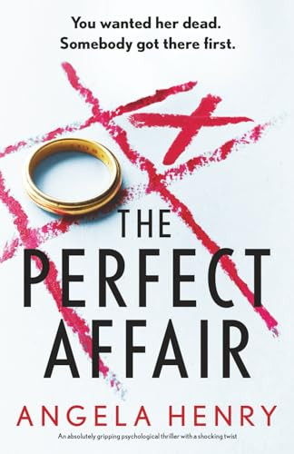 The Perfect Affair (An absolutely gripping psychological thriller with a shocking twist) - 9781805084600 by Angela Henry, 9781805084600