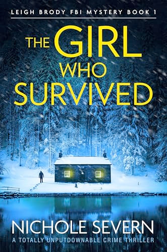 The Girl Who Survived (A totally unputdownable crime thriller) by Nichole Severn, 9781805085027