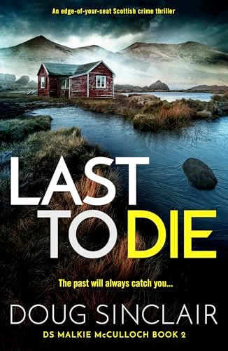 Last to Die (A totally gripping Scottish crime thriller) by Doug Sinclair, 9781805085096
