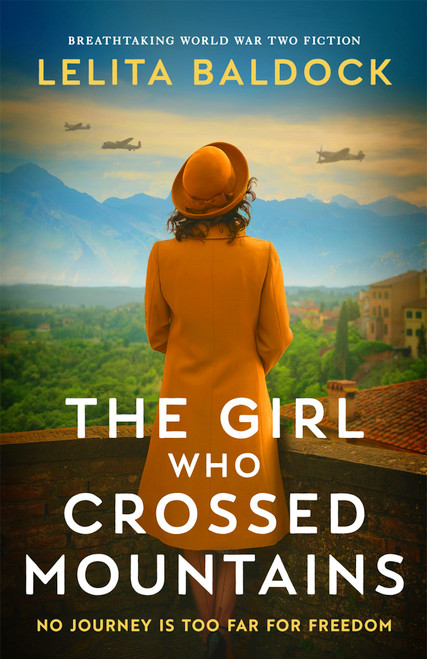 The Girl Who Crossed Mountains (Breathtaking World War Two Fiction) by Lelita Baldock, 9781805085485