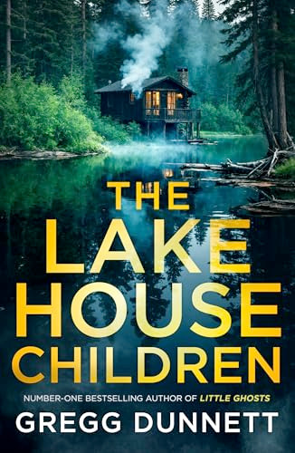 The Lake House Children by Gregg Dunnett, 9781805085546