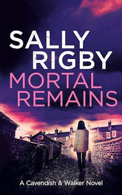 Mortal Remains by Sally Rigby, 9781805085812