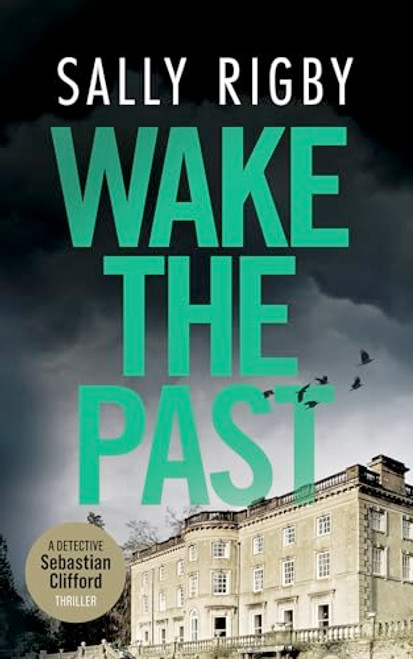 Wake the Past (A Midlands Crime Thriller) by Sally Rigby, 9781805086284