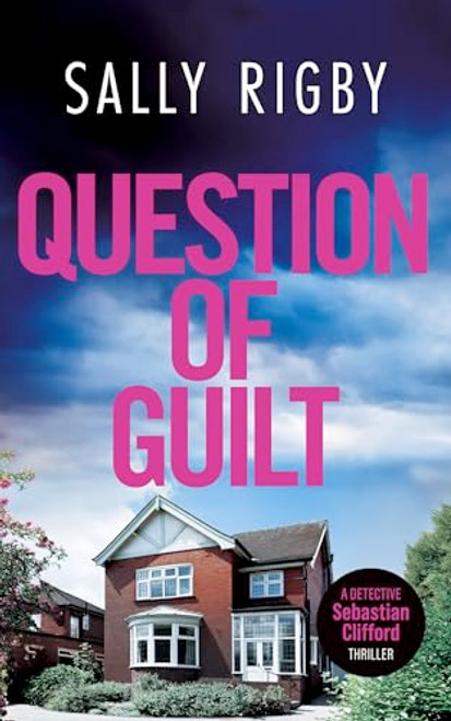 Question of Guilt (A Midlands Crime Thriller) by Sally Rigby, 9781805086307