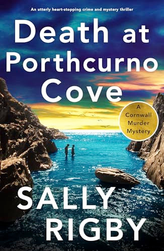 Death at Porthcurno Cove (An utterly heart-stopping crime and mystery thriller) by Sally Rigby, 9781805086369