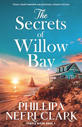 The Secrets of Willow Bay (Totally heartwarming and emotional women's fiction) by Phillipa Nefri Clark, 9781805087601