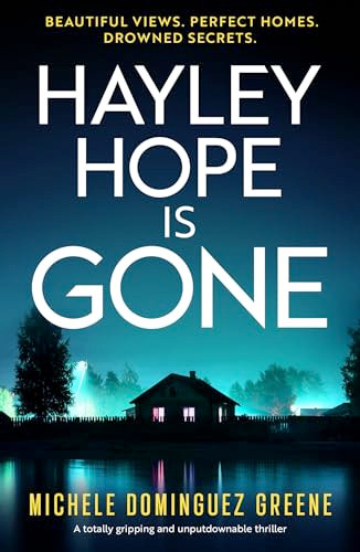 Hayley Hope Is Gone (A totally gripping and unputdownable thriller) by Michele Domínguez Greene, 9781805088141