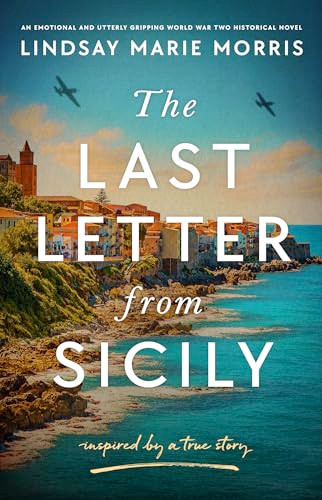 The Last Letter from Sicily (An emotional and utterly gripping World War Two Historical Novel) by Lindsay Marie Morris, 9781805088509