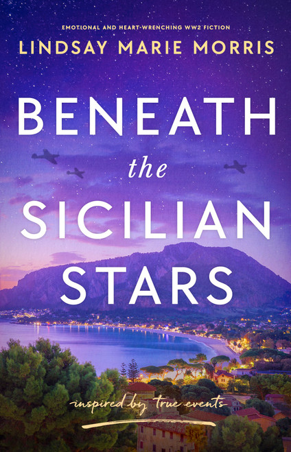 Beneath the Sicilian Stars (Emotional and heartwrenching WW2 fiction) by Lindsay Marie Morris, 9781805088530