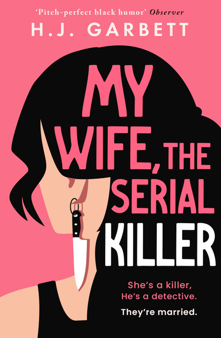 My Wife, the Serial Killer by H.J. Garbett, 9781837001347
