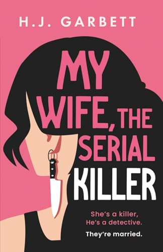 My Wife, the Serial Killer by H.J. Garbett, 9781837001347