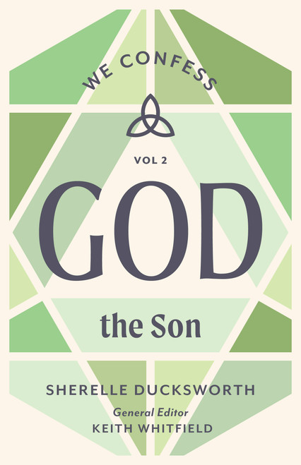 God the Son (We Confess, Volume 2) by Sherelle Ducksworth, Keith S. Whitfield, 9781430097167