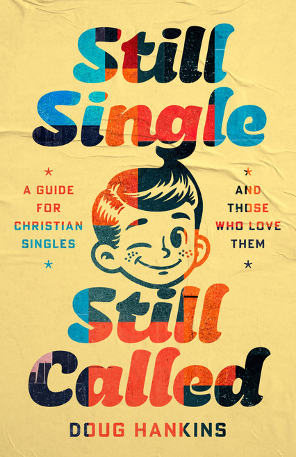 Still Single, Still Called (A Guide for Christian Singles and Those who Love Them) by Doug Hankins, 9798384530886