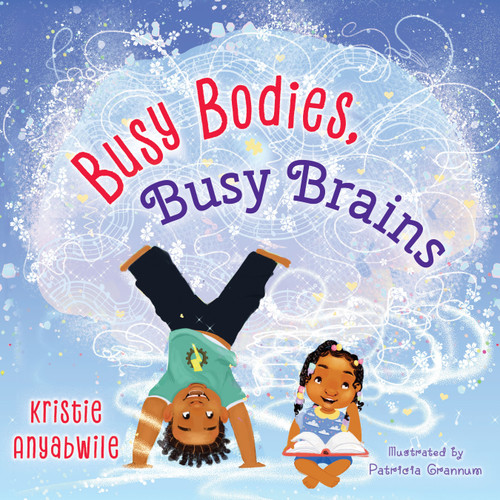 Busy Bodies, Busy Brains by Kristie Anyabwile, Patricia Grannum, 9798384536413