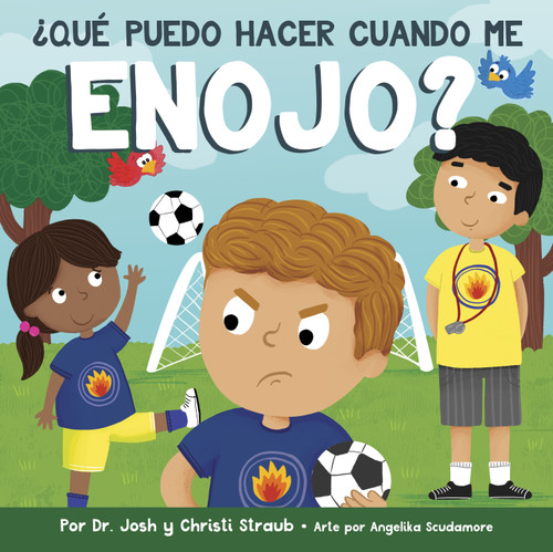 ¿Qué puedo hacer cuando me enojo? (Spanish Edition) by Josh Straub, Christi Straub, 9798384541608