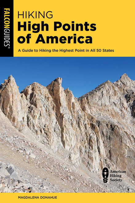 Hiking High Points of America (A Guide to Hiking the Highest Point in All 50 States) by Magdalena Sandoval Donahue, 9781493092383