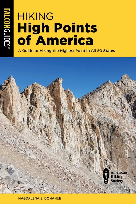 Hiking High Points of America (A Guide to Hiking the Highest Point in All 50 States) by Magdalena Sandoval Donahue, 9781493092383