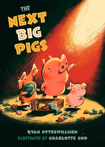 The Next Big Pigs by Ryan Uytdewilligen, Charlotte Cho, 9781772035766