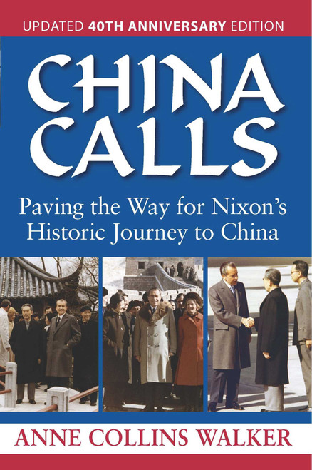 China Calls (Paving the Way for Nixon's Historic Journey to China) by Anne Collins Walker, 9781568332659