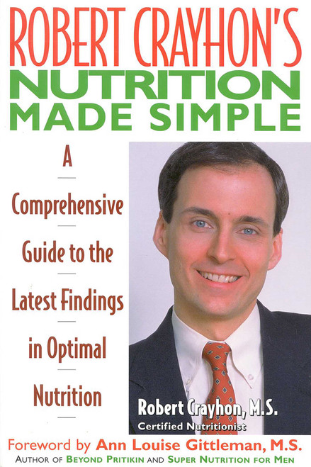 Robert Crayhon's Nutrition Made Simple (A Comprehensive Guide to the Latest Findings in Optimal Nutrition) by Robert Crayhon, 9780871317964