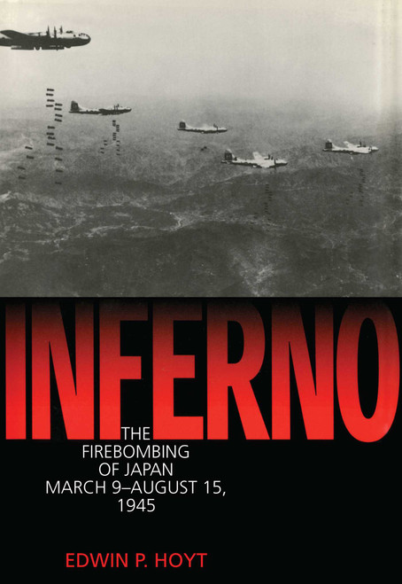Inferno (The Fire Bombing of Japan, March 9 - August 15, 1945) by Edwin P. Hoyt, 9781568331492