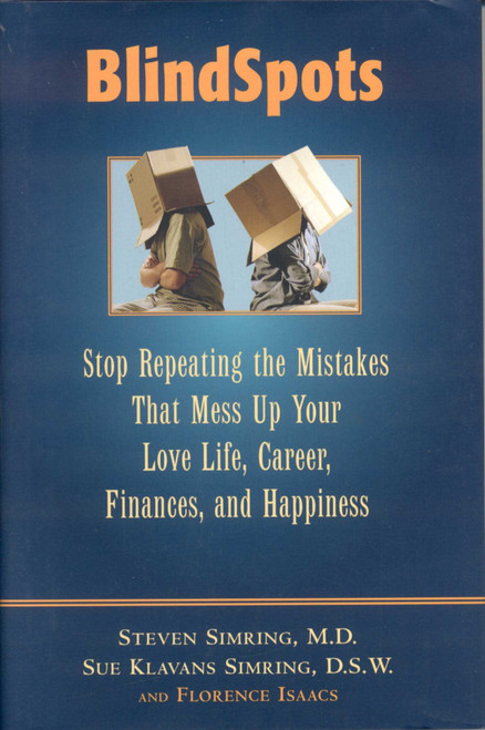 BlindSpots (Stop Repeating Mistakes That Mess Up Your Love Life, Career, Finances, Marriage, and Happiness) - 9781590770863 by Steven S. Simring, Sue Slavans Simring, Florence Isaacs, 9781590770863