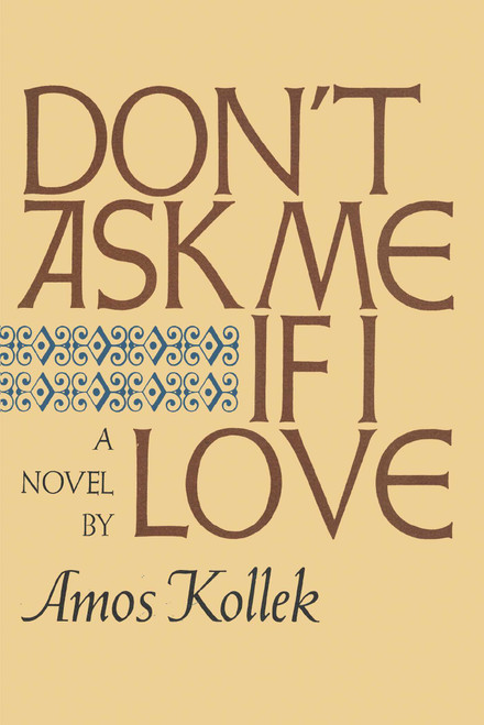 Don't Ask Me If I Love by Amos Kollek, 9781590773680