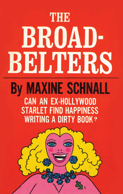 The Broadbelters (Can an Ex-Hollywood Starlet Find Happiness Writing a Dirty Book?) by Maxine Schnall, 9781590773925
