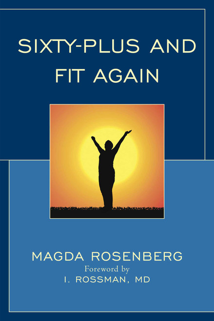 Sixty-Plus and Fit Again by Magda Rosenberg, I. Rossman, Hoke Wilson, 9781590775141