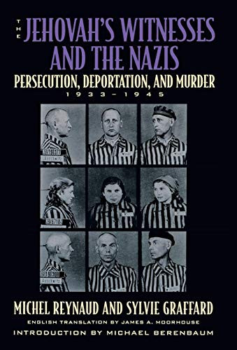 The Jehovah's Witnesses and the Nazis (Persecution, Deportation, and Murder, 1933-1945) by Michel Reynaud, Sylvie Graffard, Michael Berenbaum, James A. Moorhouse, 9780815410768