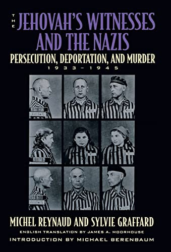 The Jehovah's Witnesses and the Nazis (Persecution, Deportation, and Murder, 1933-1945) by Michel Reynaud, Sylvie Graffard, Michael Berenbaum, James A. Moorhouse, 9780815410768