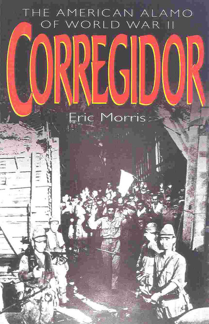Corregidor (The American Alamo of World War II) by Eric Morris, 9780815410850