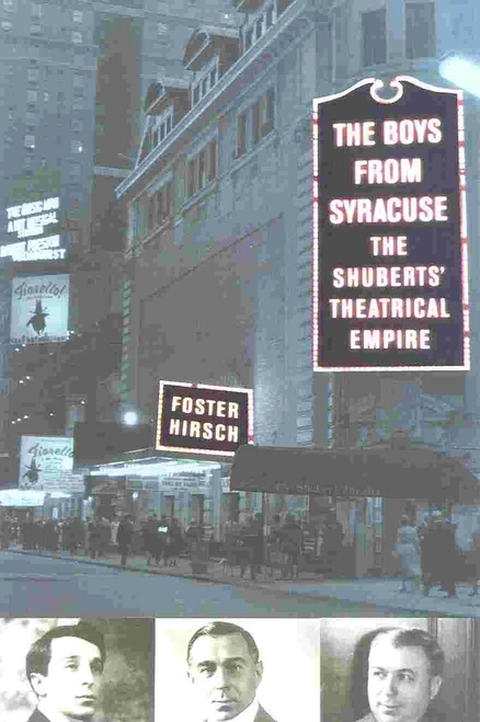 The Boys from Syracuse (The Shuberts' Theatrical Empire) by Foster Hirsch, 9780815411031