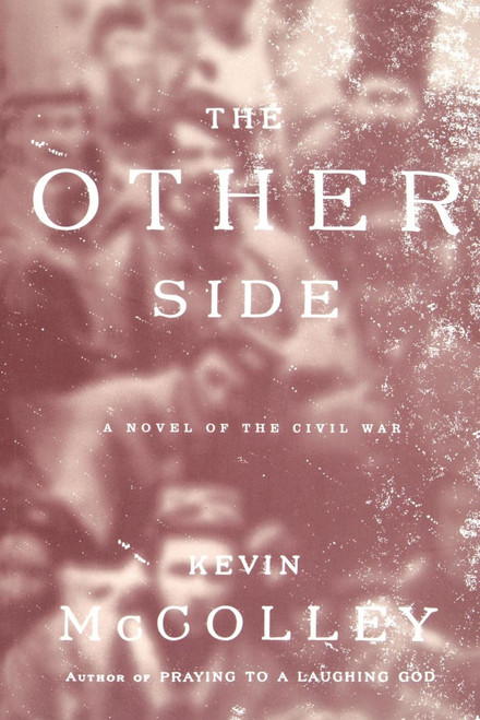 The Other Side (A Novel of the Civil War) by Kevin McColley, 9780743242622