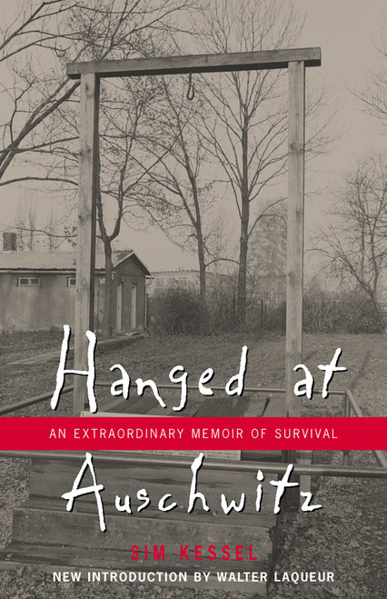 Hanged at Auschwitz (An Extraordinary Memoir of Survival) by Sam Kessel, 9780815411628