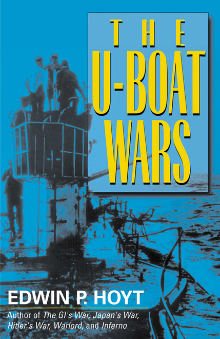 The U-Boat Wars by Edwin P. Hoyt, 9780815411925