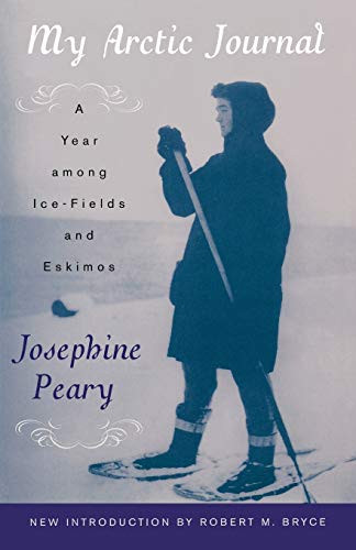 My Arctic Journal (A Year among Ice-Fields and Eskimos) by Josephine Peary, 9780815411987