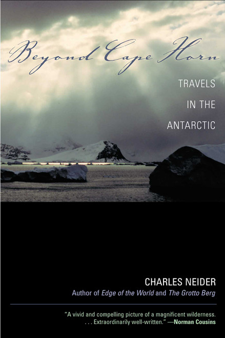 Beyond Cape Horn (Travels in the Antarctic) by Charles Neider, 9780815412359