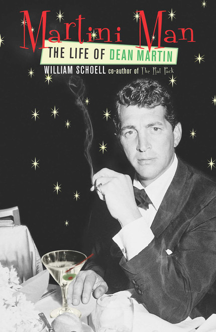 Martini Man (The Life of Dean Martin) by William Schoell, 9780815412885
