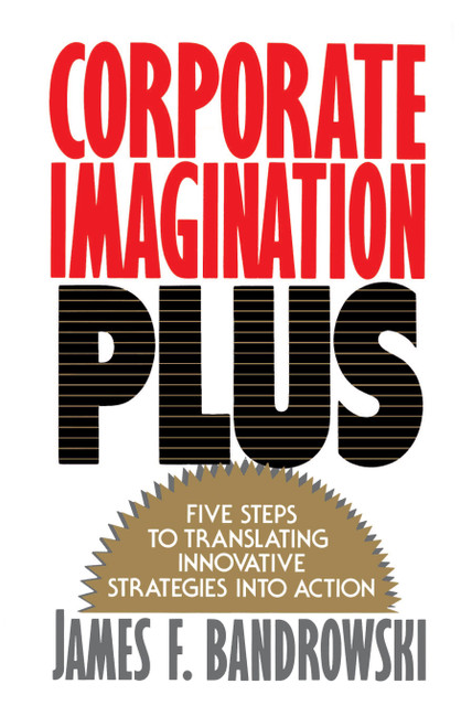 Corporate Imagination Plus by Jim Bandrowski, 9780743205498