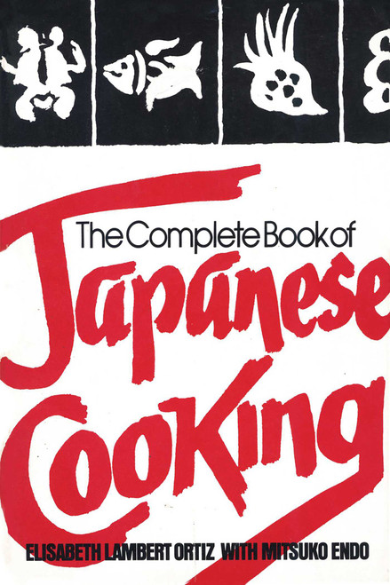 The Complete Book of Japanese Cooking by Elisabeth Lambert Ortiz, Mitsuko Endo, 9780871313218
