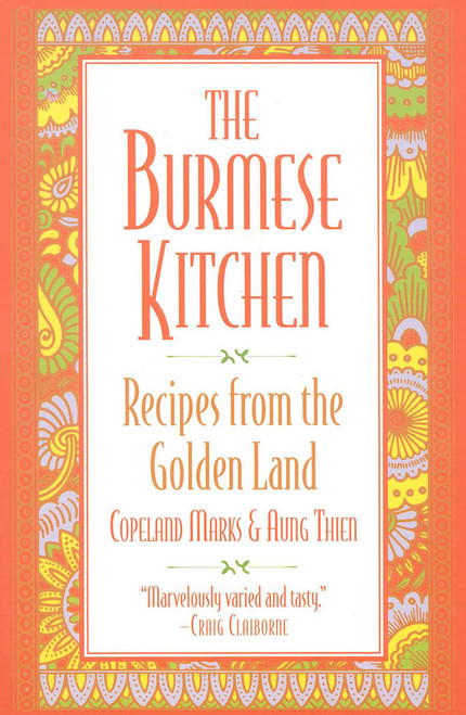 The Burmese Kitchen (Recipes from the Golden Land) by Copeland Marks, Aung Thein, 9780871317681